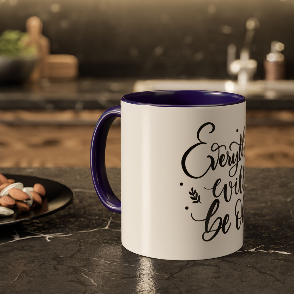 Everything Will Be Ok Mug — Inspirational Coffee Cup (11oz & 15oz)