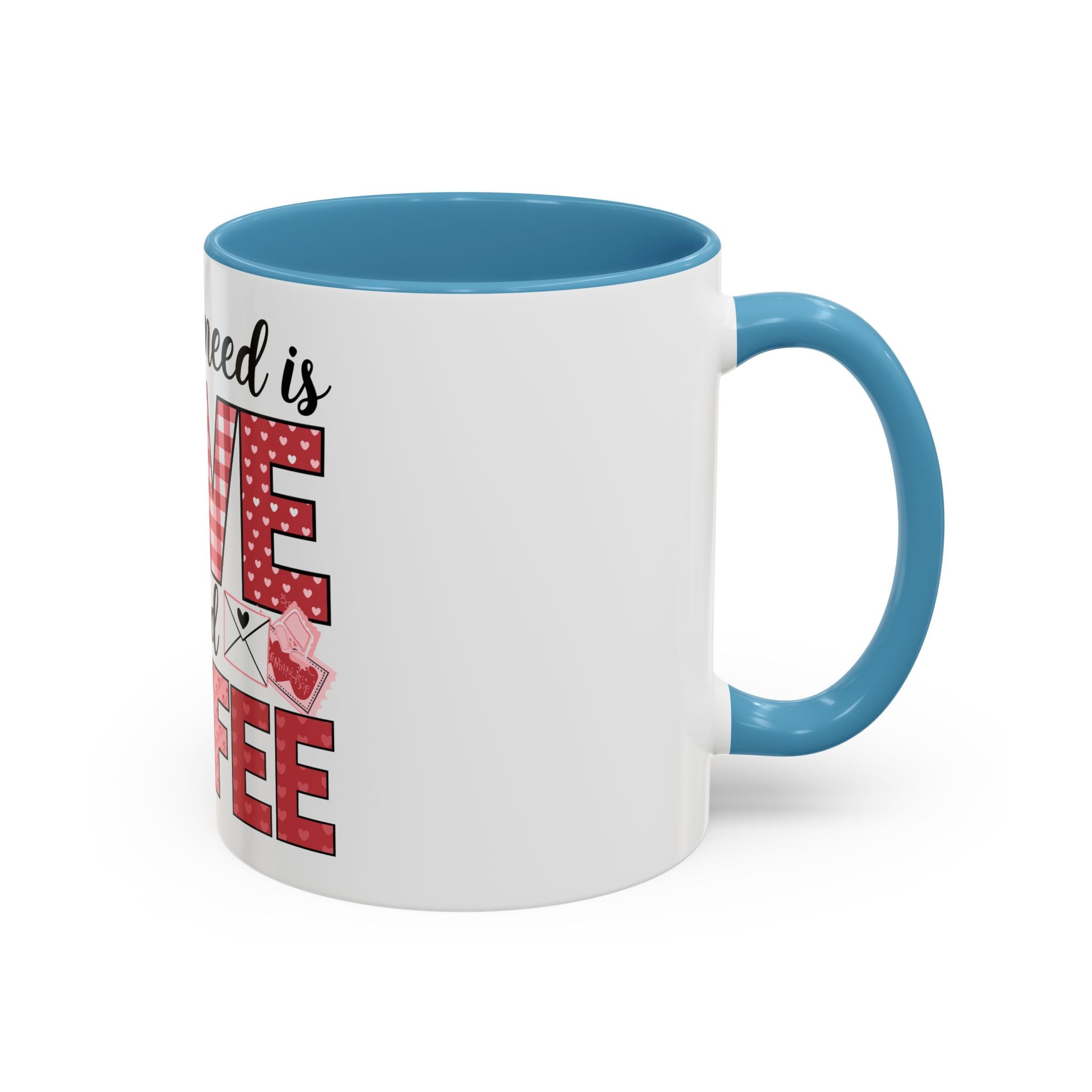 All You Need Is Love and Coffee Accent Mug — Valentine’s Day Cute Coffee Cup (11/15oz)