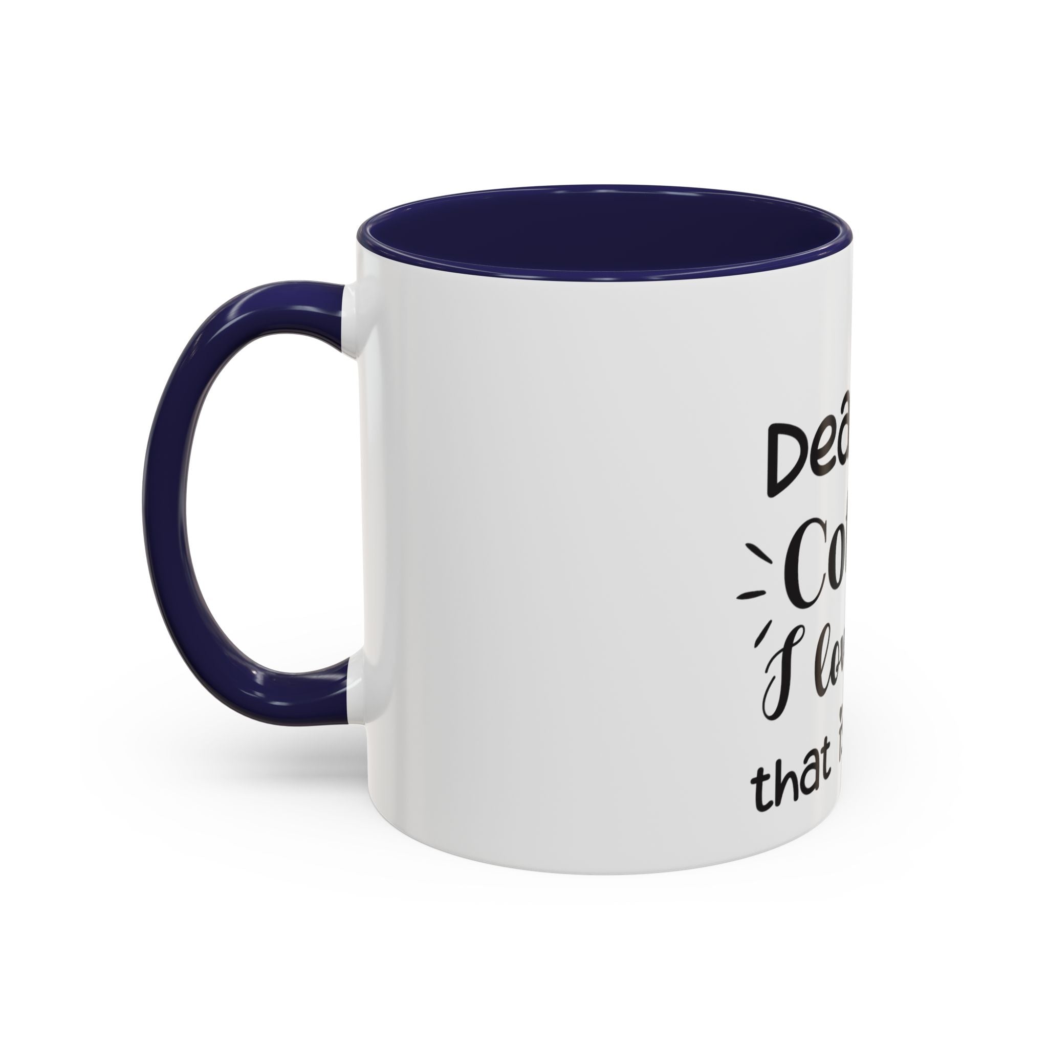 Coffee Mug — "Dear Coffee, I Love You" Accent Ceramic Mug (11/15oz)