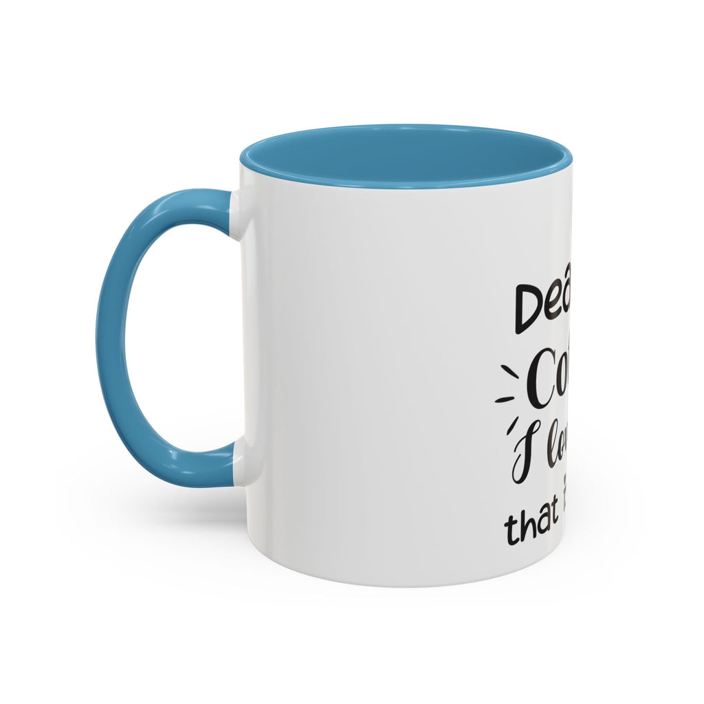 Coffee Mug — "Dear Coffee, I Love You" Accent Ceramic Mug (11/15oz)