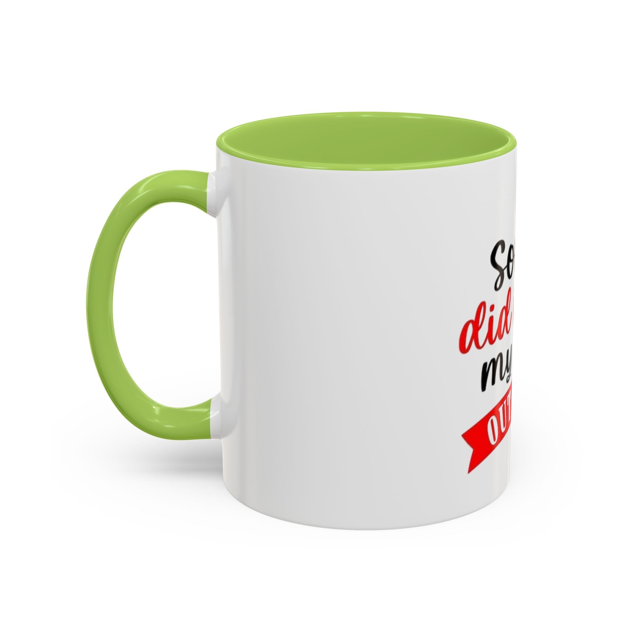 Sorry Did I Roll My Eyes Out Loud - Funny Accent Coffee Mug