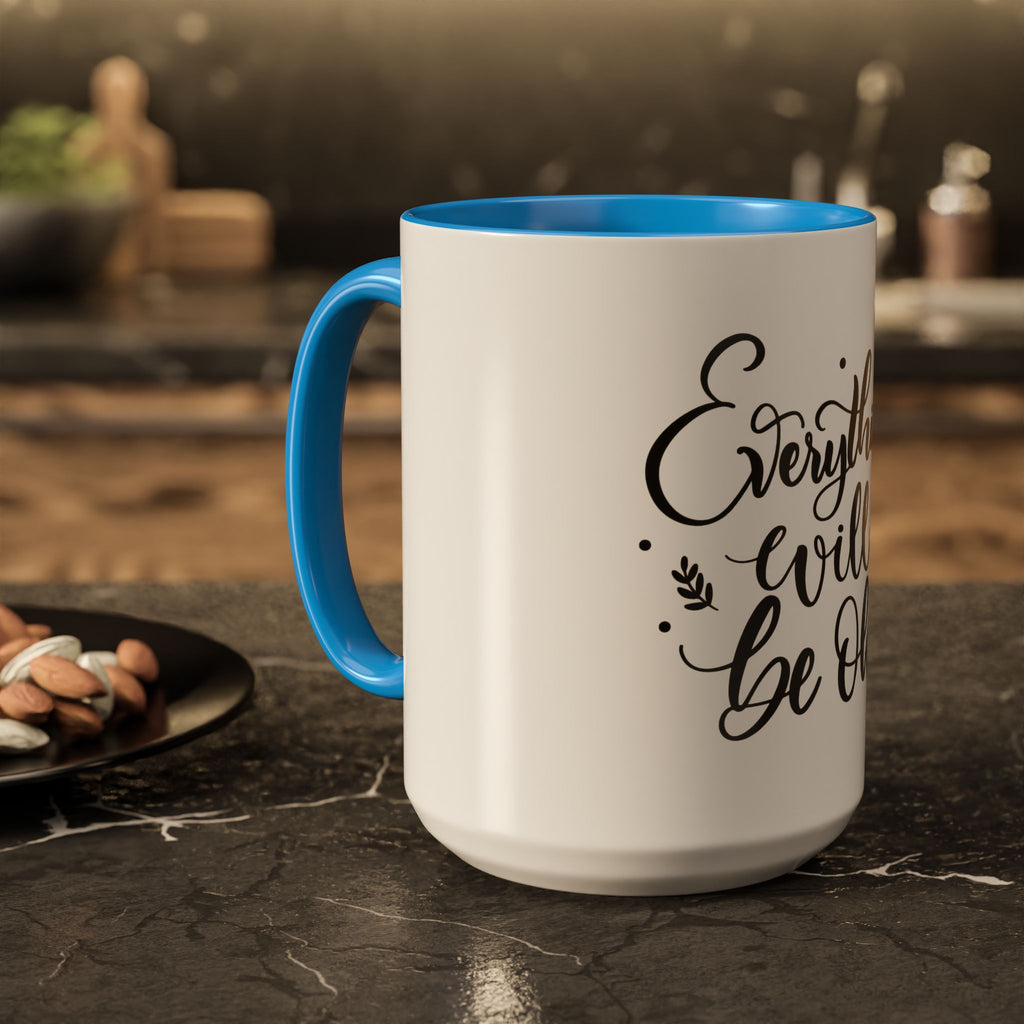 Everything Will Be Ok Mug — Inspirational Coffee Cup (11oz & 15oz)
