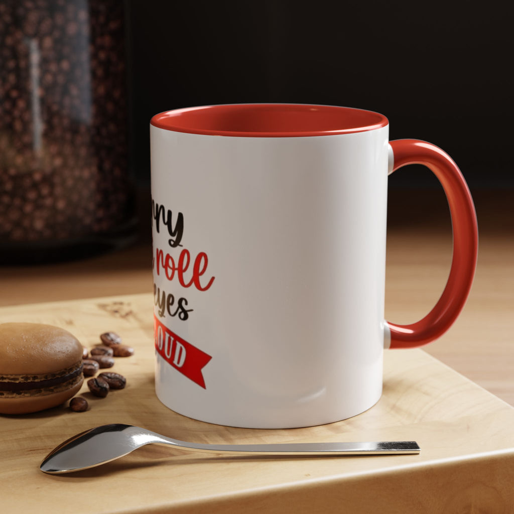 Sorry Did I Roll My Eyes Out Loud - Funny Accent Coffee Mug