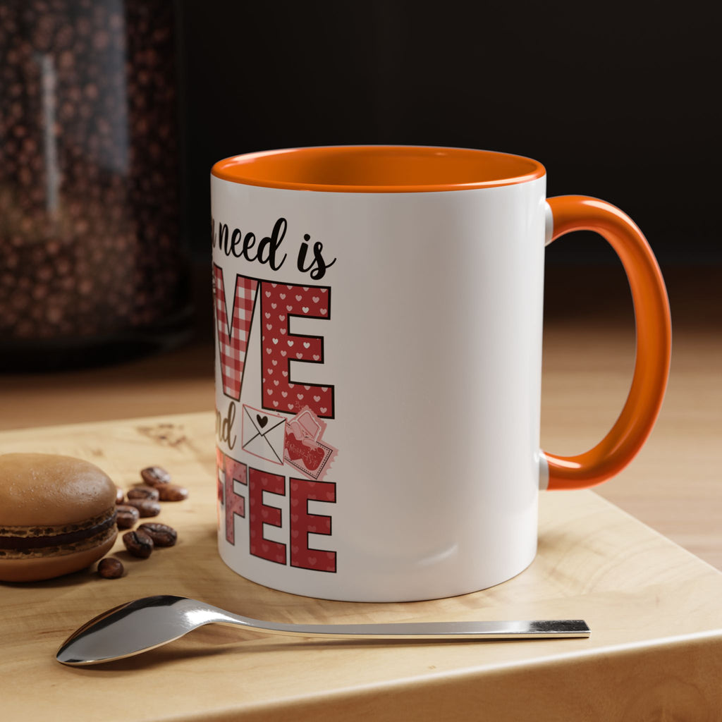 All You Need Is Love and Coffee Accent Mug — Valentine’s Day Cute Coffee Cup (11/15oz)
