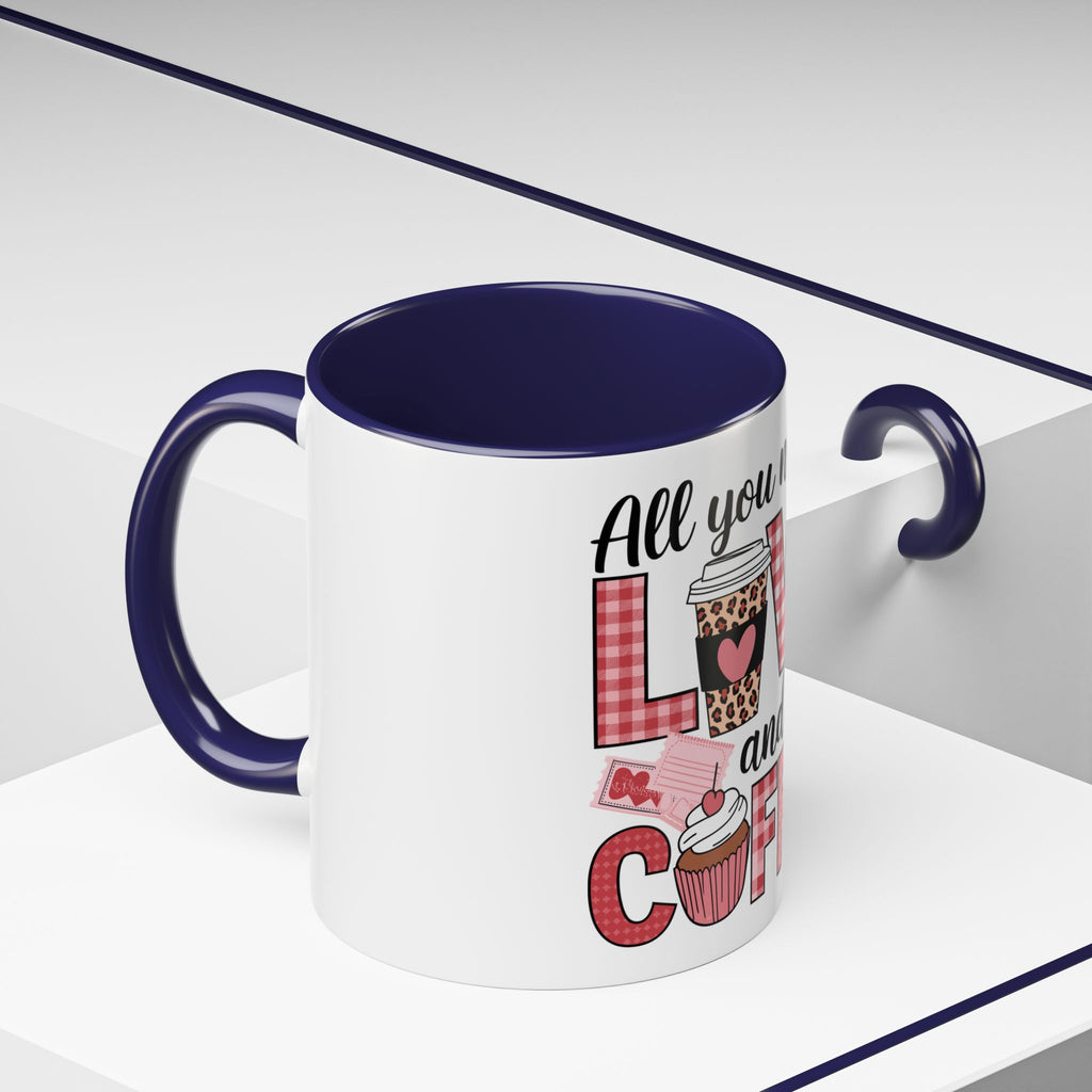 All You Need Is Love and Coffee Accent Mug — Valentine’s Day Cute Coffee Cup (11/15oz)