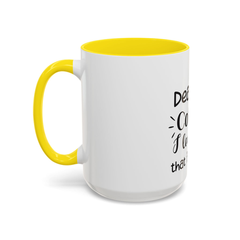 Coffee Mug — "Dear Coffee, I Love You" Accent Ceramic Mug (11/15oz)