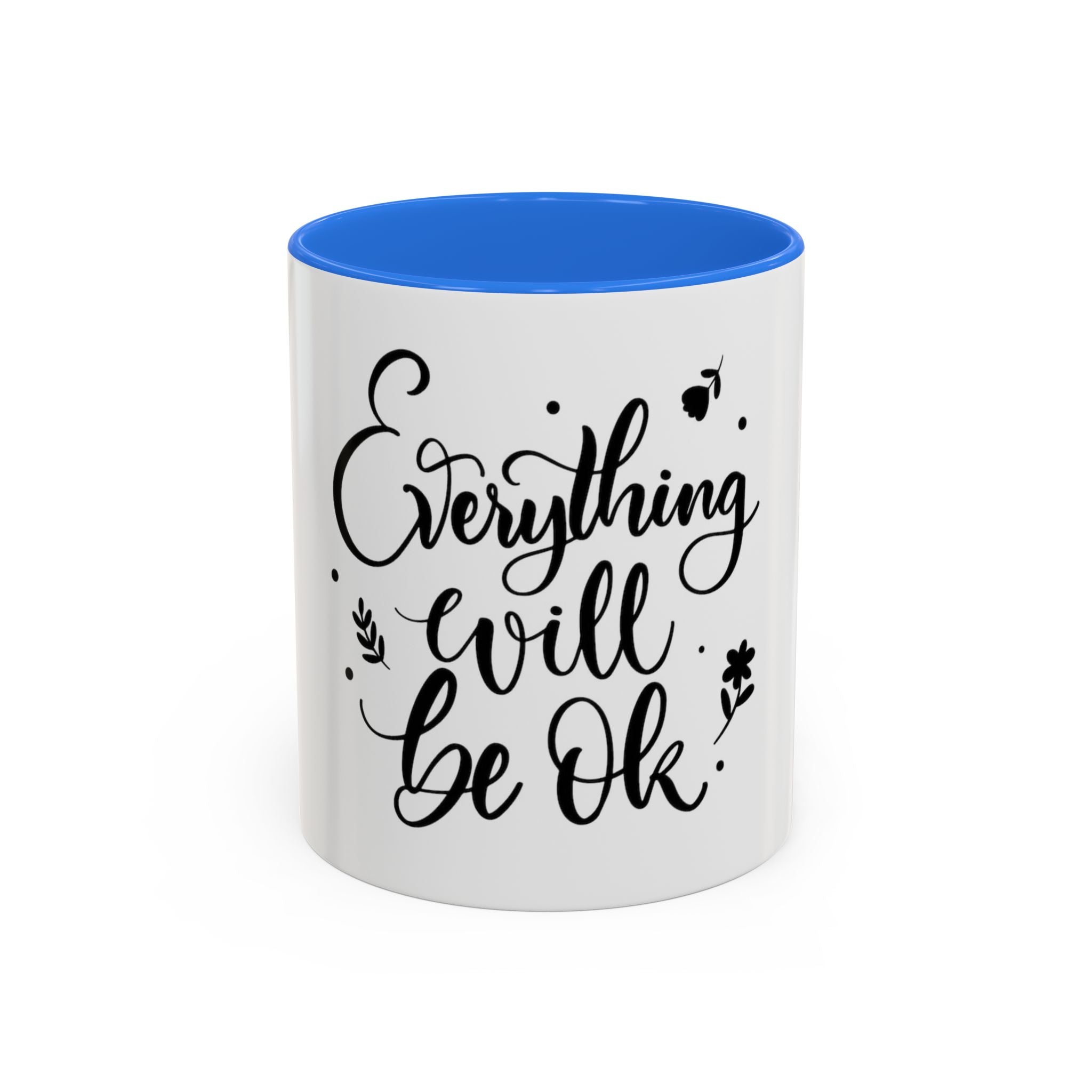 Everything Will Be Ok Mug — Inspirational Coffee Cup (11oz & 15oz)