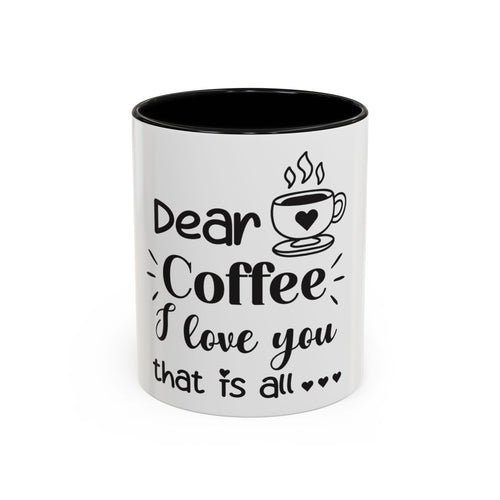 Coffee Mug — "Dear Coffee, I Love You" Accent Ceramic Mug (11/15oz)