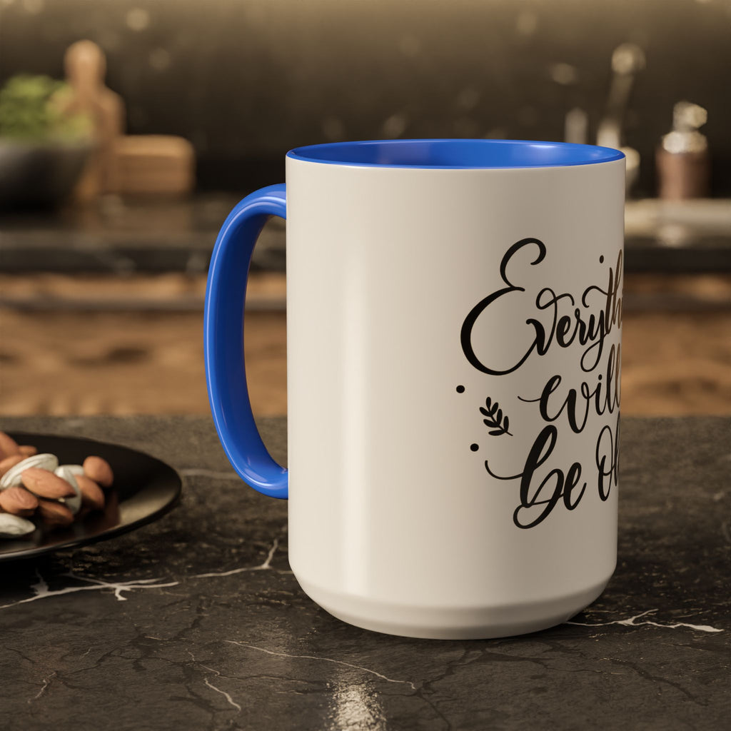 Everything Will Be Ok Mug — Inspirational Coffee Cup (11oz & 15oz)