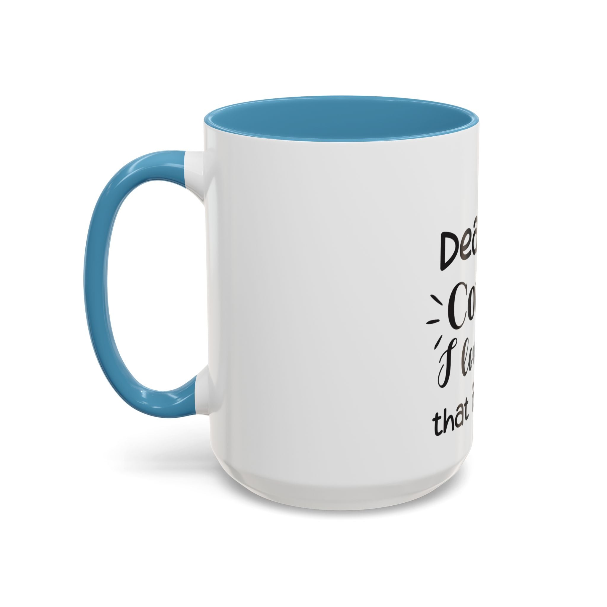 Coffee Mug — "Dear Coffee, I Love You" Accent Ceramic Mug (11/15oz)