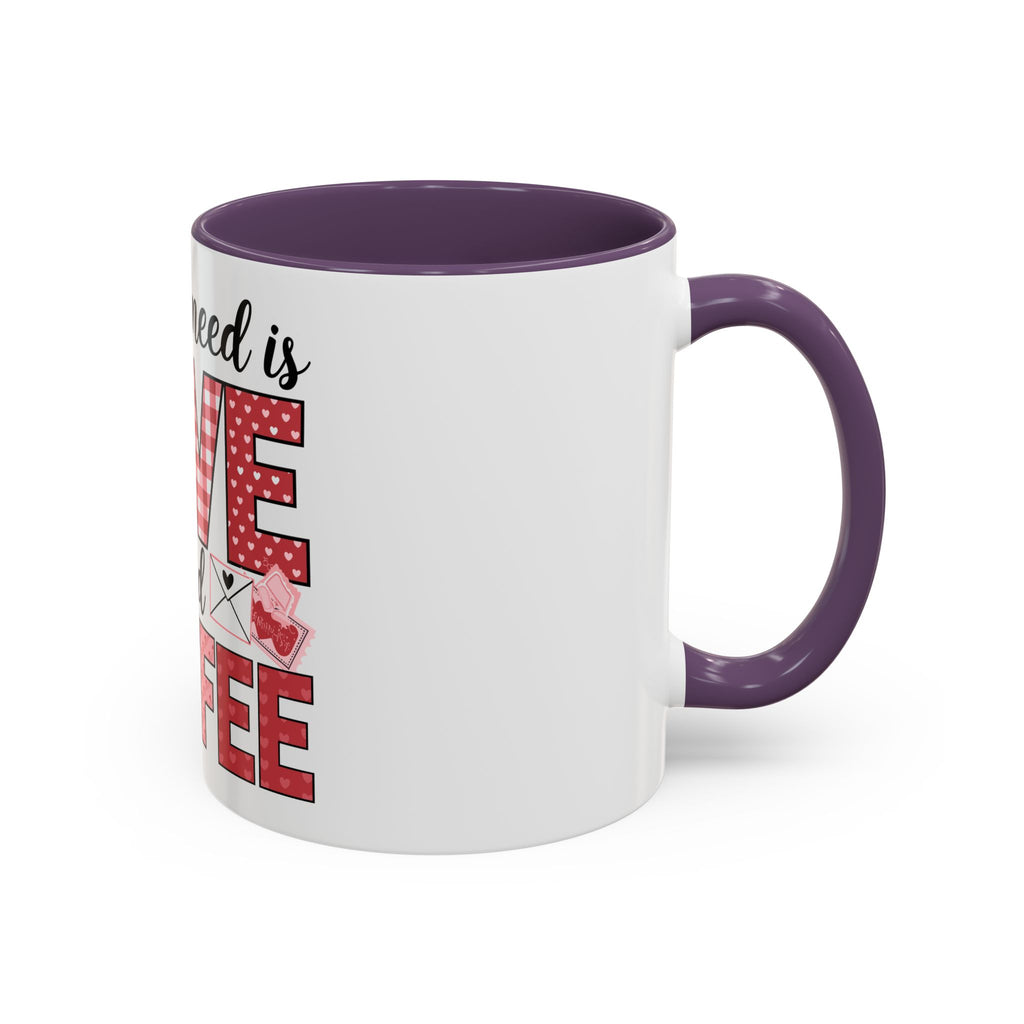 All You Need Is Love and Coffee Accent Mug — Valentine’s Day Cute Coffee Cup (11/15oz)