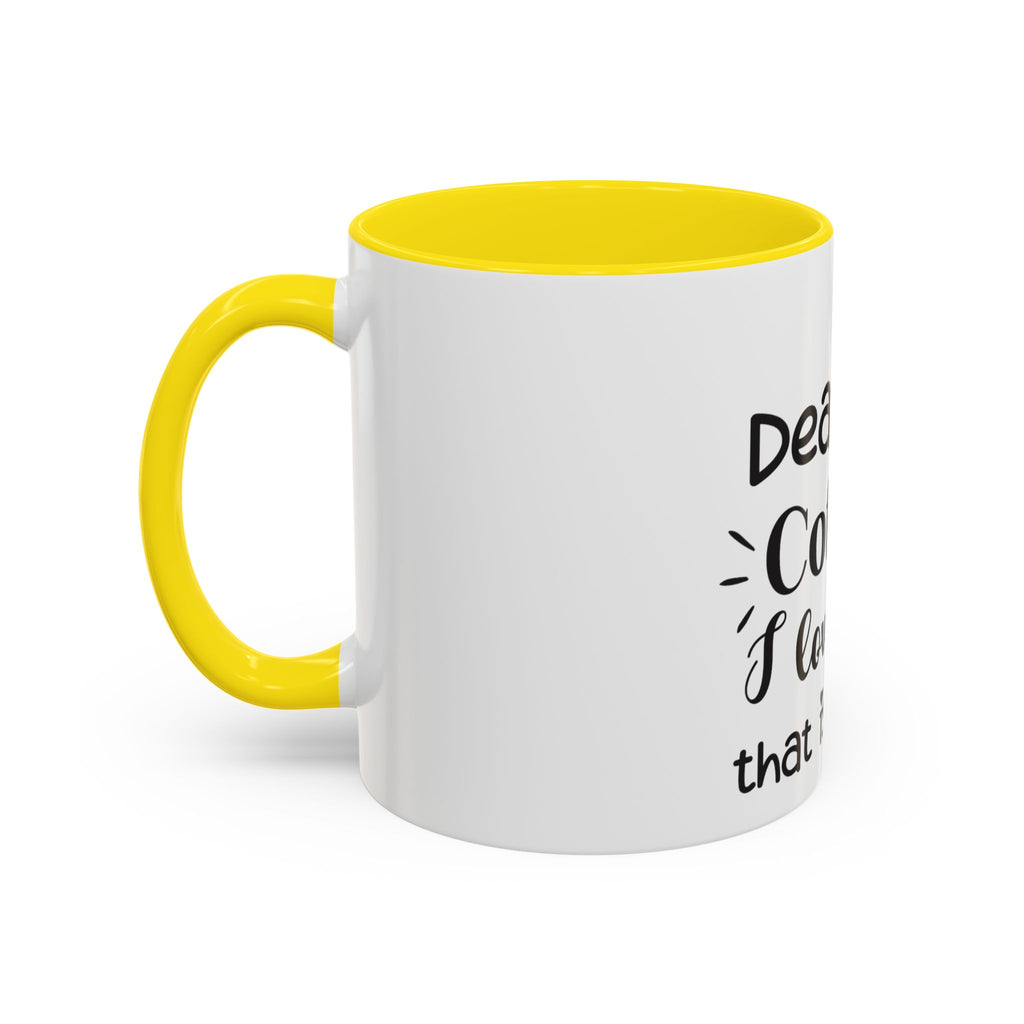 Coffee Mug — "Dear Coffee, I Love You" Accent Ceramic Mug (11/15oz)