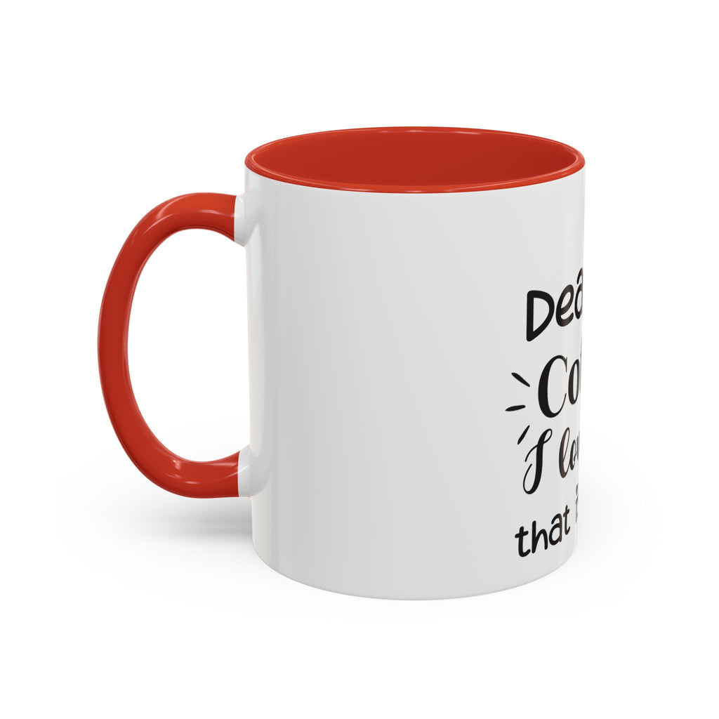 Coffee Mug — "Dear Coffee, I Love You" Accent Ceramic Mug (11/15oz)