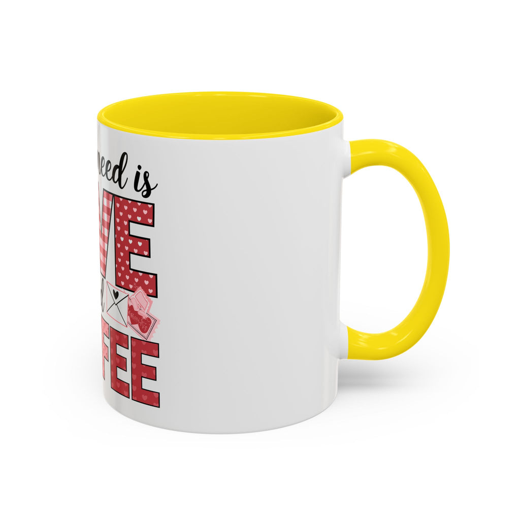 All You Need Is Love and Coffee Accent Mug — Valentine’s Day Cute Coffee Cup (11/15oz)