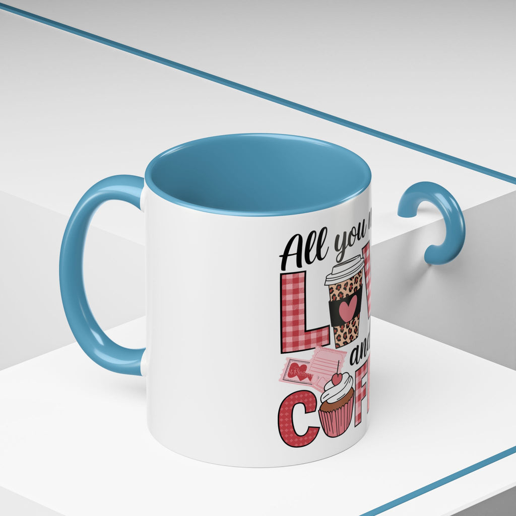 All You Need Is Love and Coffee Accent Mug — Valentine’s Day Cute Coffee Cup (11/15oz)
