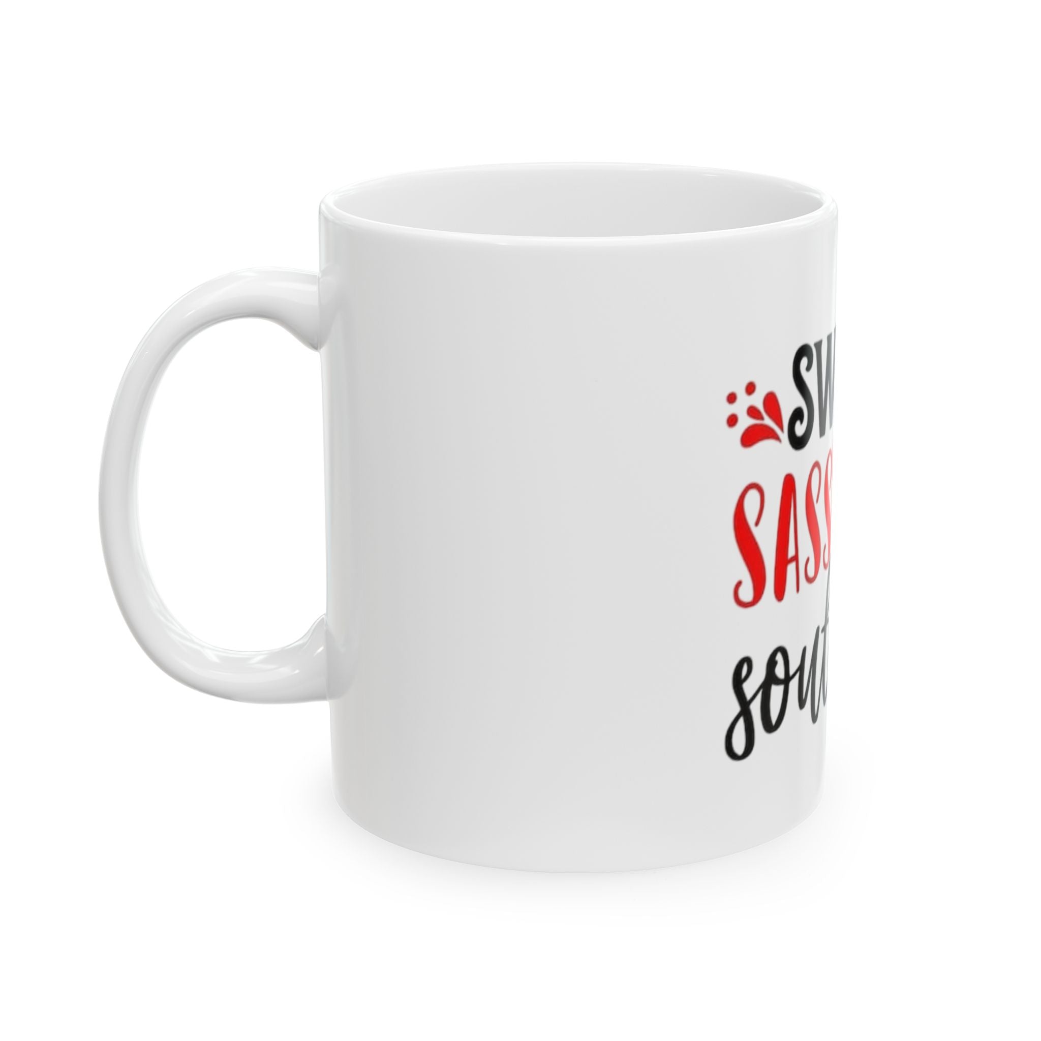 Sweet Sassy and Southern Ceramic Mug — Funny Southern Coffee Cup (11oz & 15oz)
