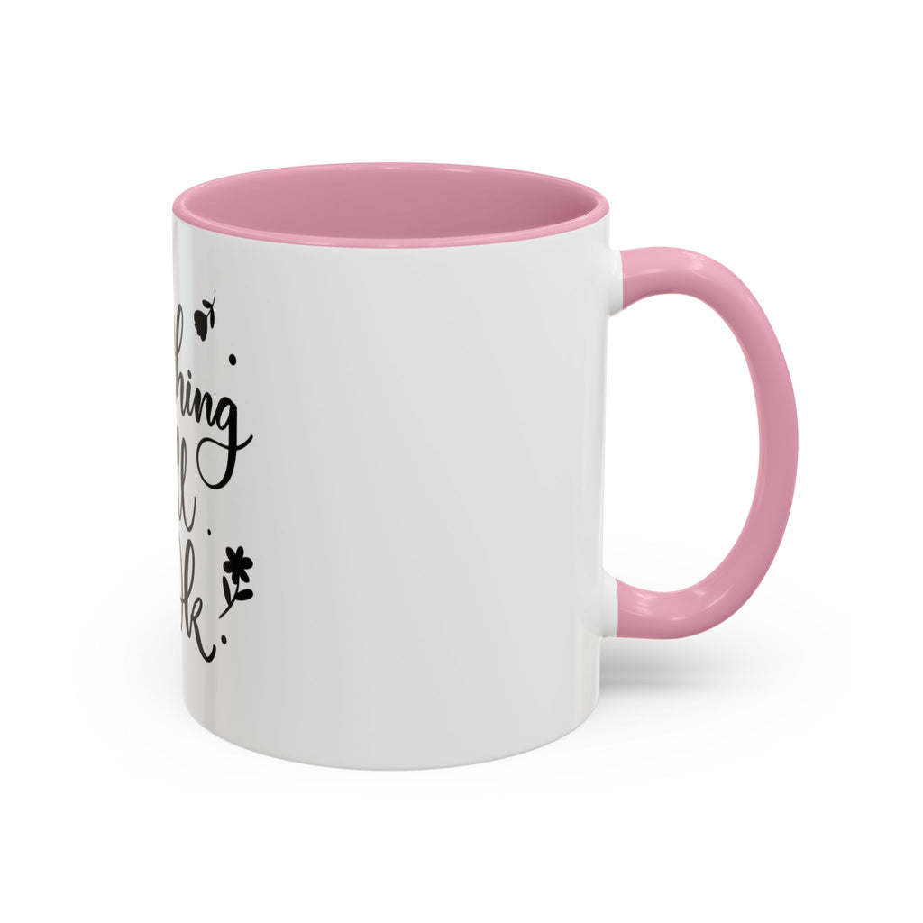 Everything Will Be Ok Mug — Inspirational Coffee Cup (11oz & 15oz)