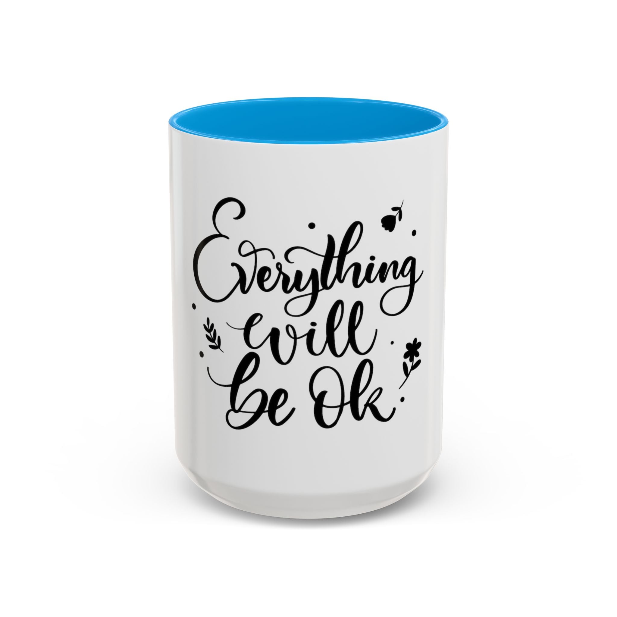 Everything Will Be Ok Mug — Inspirational Coffee Cup (11oz & 15oz)