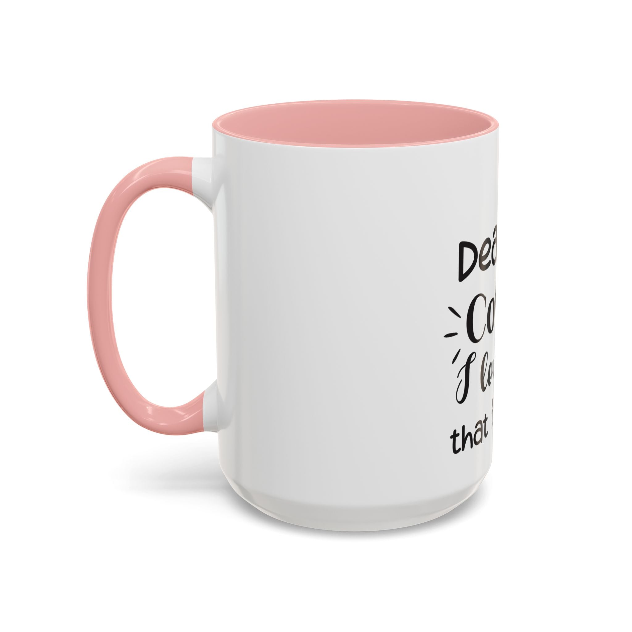Coffee Mug — "Dear Coffee, I Love You" Accent Ceramic Mug (11/15oz)