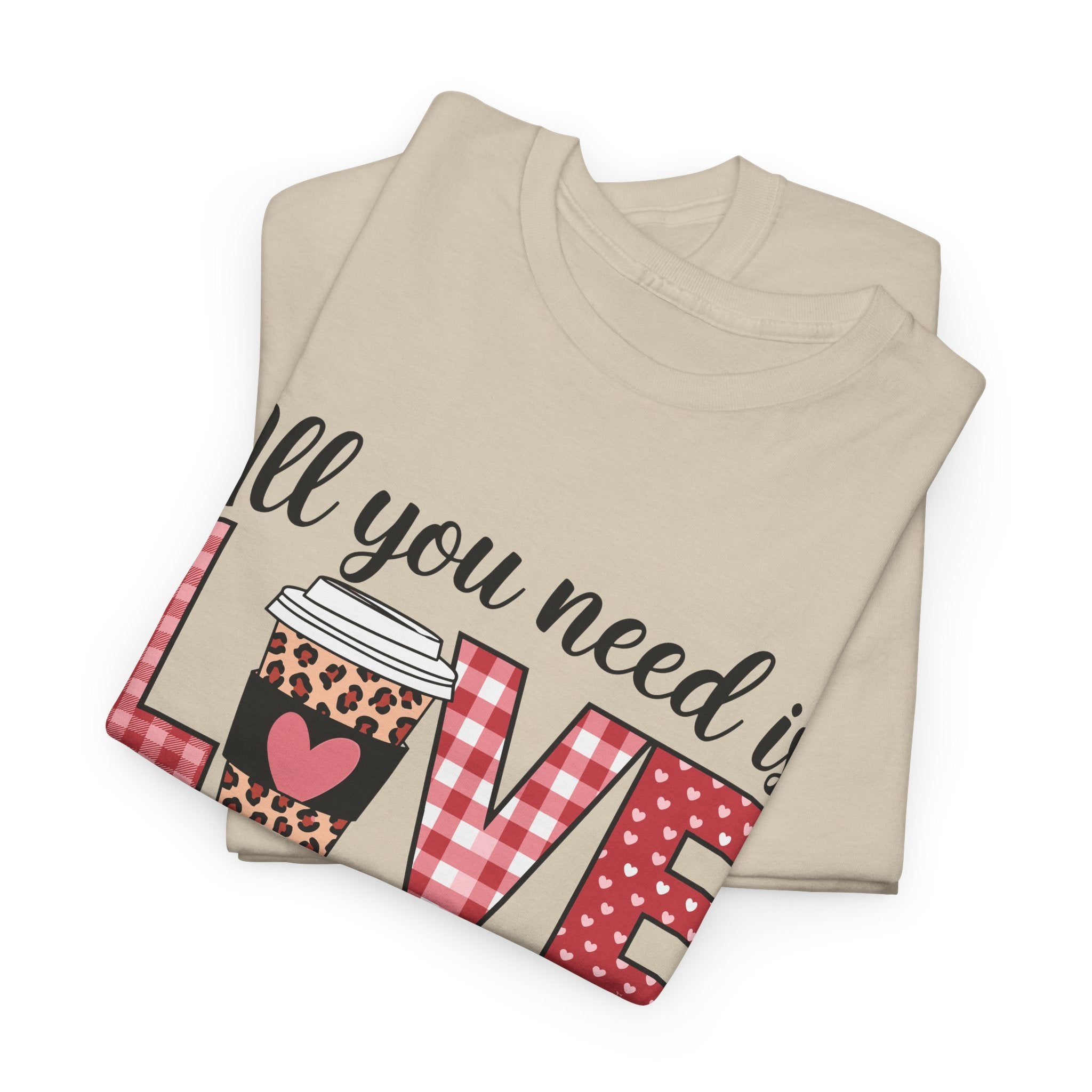 All You Need Is Love and Coffee T-Shirt — Valentine Coffee Tee