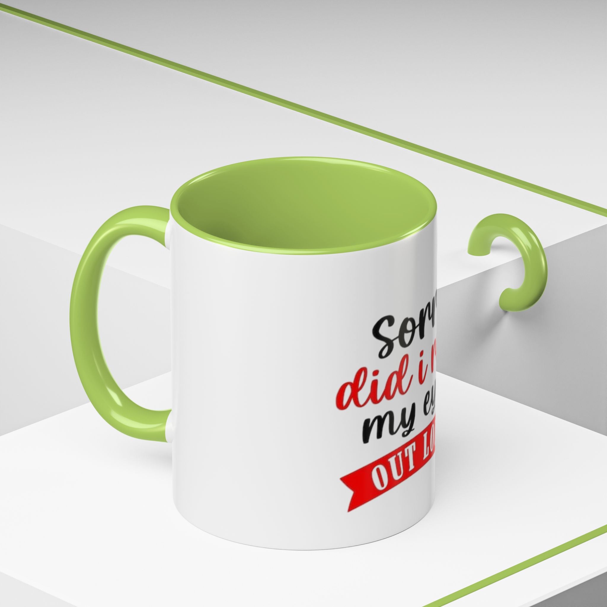 Sorry Did I Roll My Eyes Out Loud - Funny Accent Coffee Mug