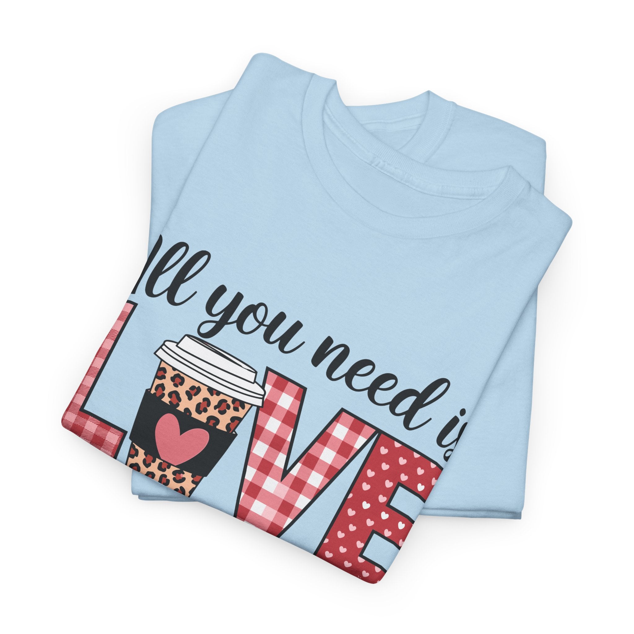 All You Need Is Love and Coffee T-Shirt — Valentine Coffee Tee