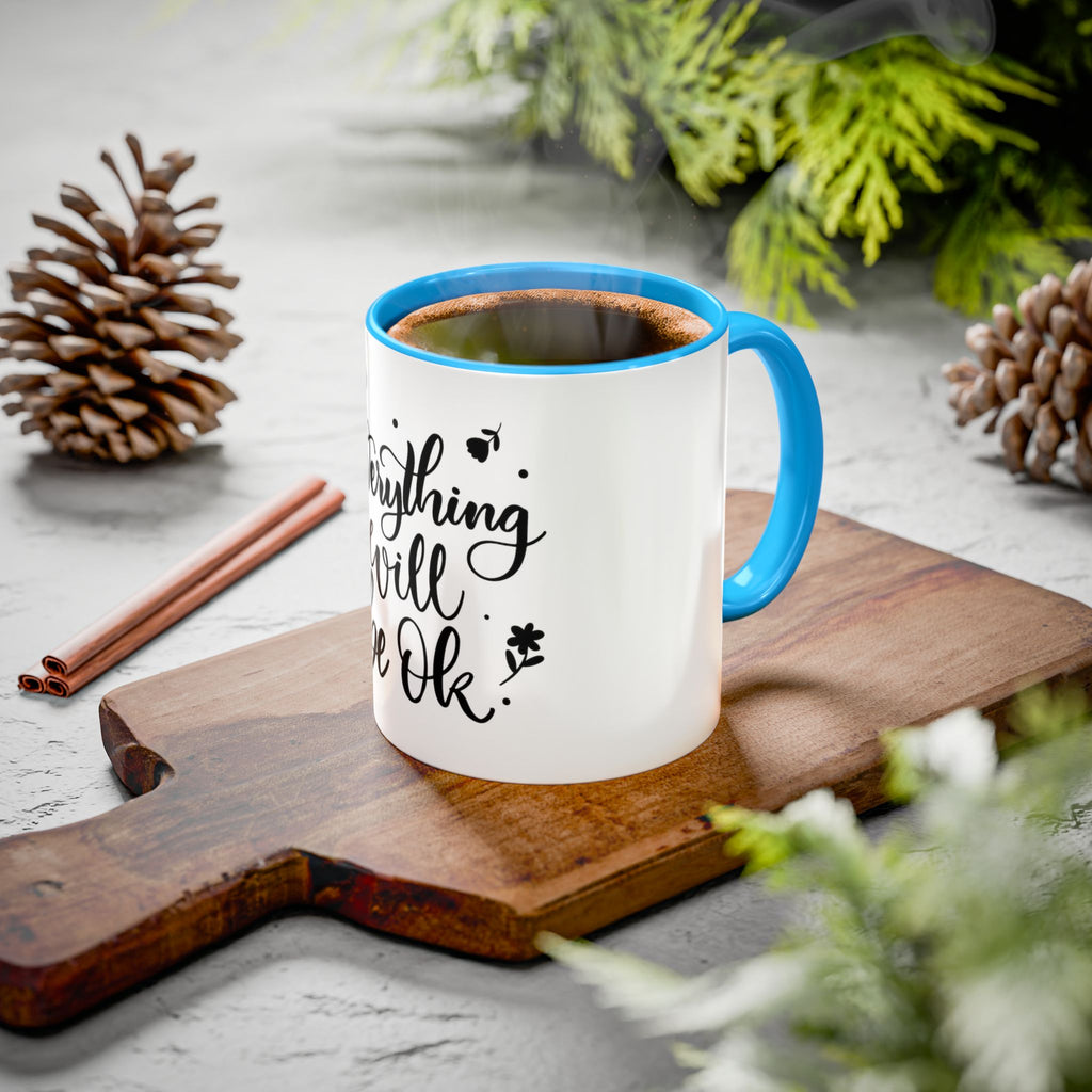 Everything Will Be Ok Mug — Inspirational Coffee Cup (11oz & 15oz)