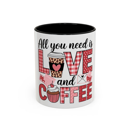 All You Need Is Love and Coffee Accent Mug — Valentine’s Day Cute Coffee Cup (11/15oz)