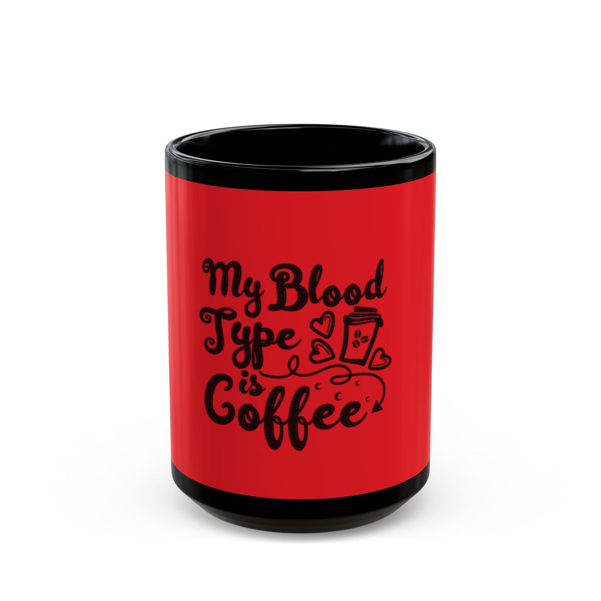 My Blood Type Is Coffee Mug — Funny Red & Black Coffee Cup for Coffee Lovers
