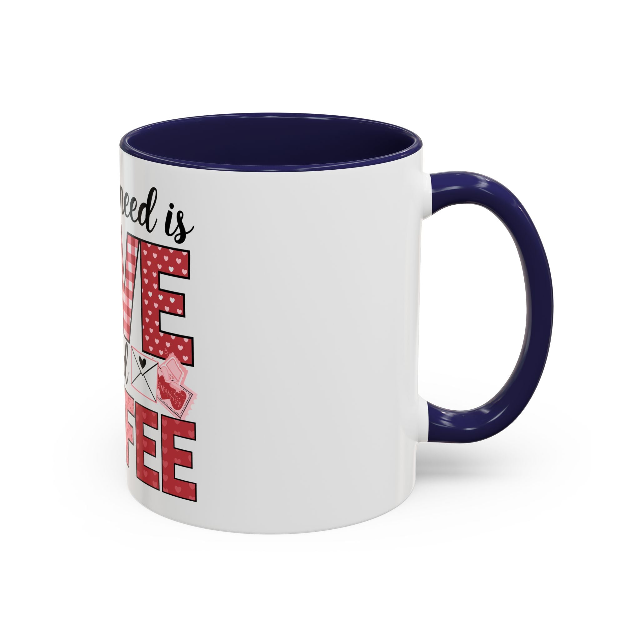 All You Need Is Love and Coffee Accent Mug — Valentine’s Day Cute Coffee Cup (11/15oz)