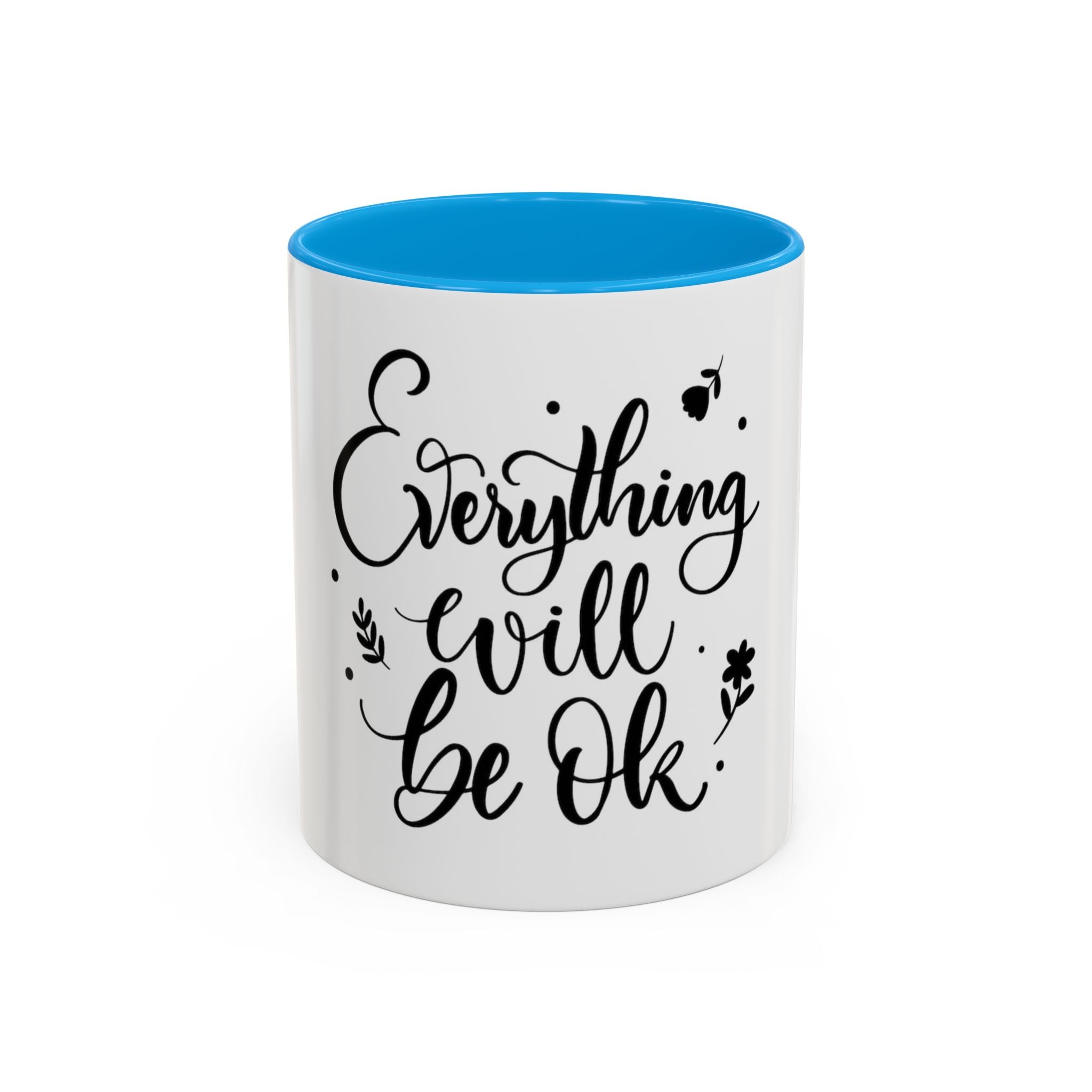 Everything Will Be Ok Mug — Inspirational Coffee Cup (11oz & 15oz)