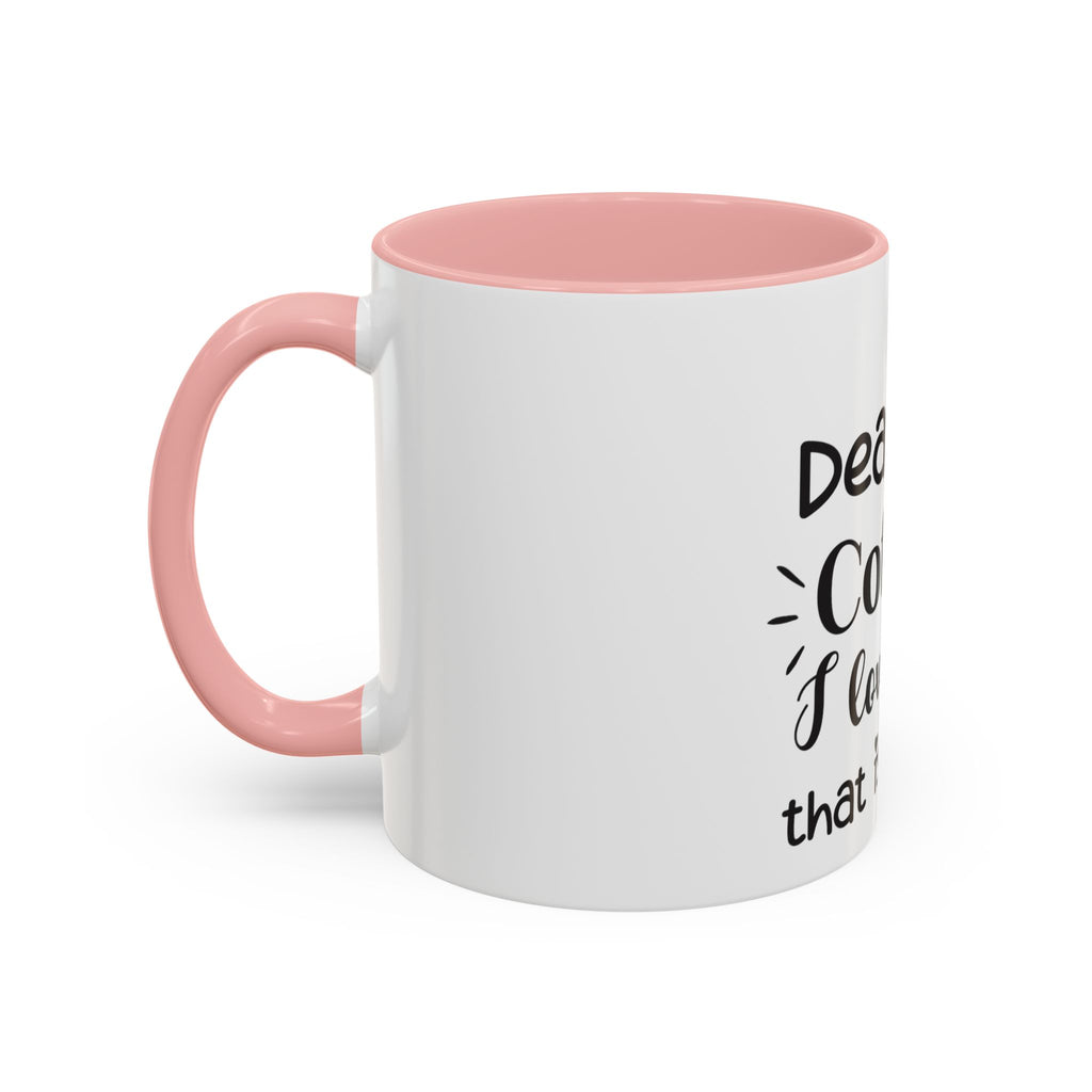 Coffee Mug — "Dear Coffee, I Love You" Accent Ceramic Mug (11/15oz)