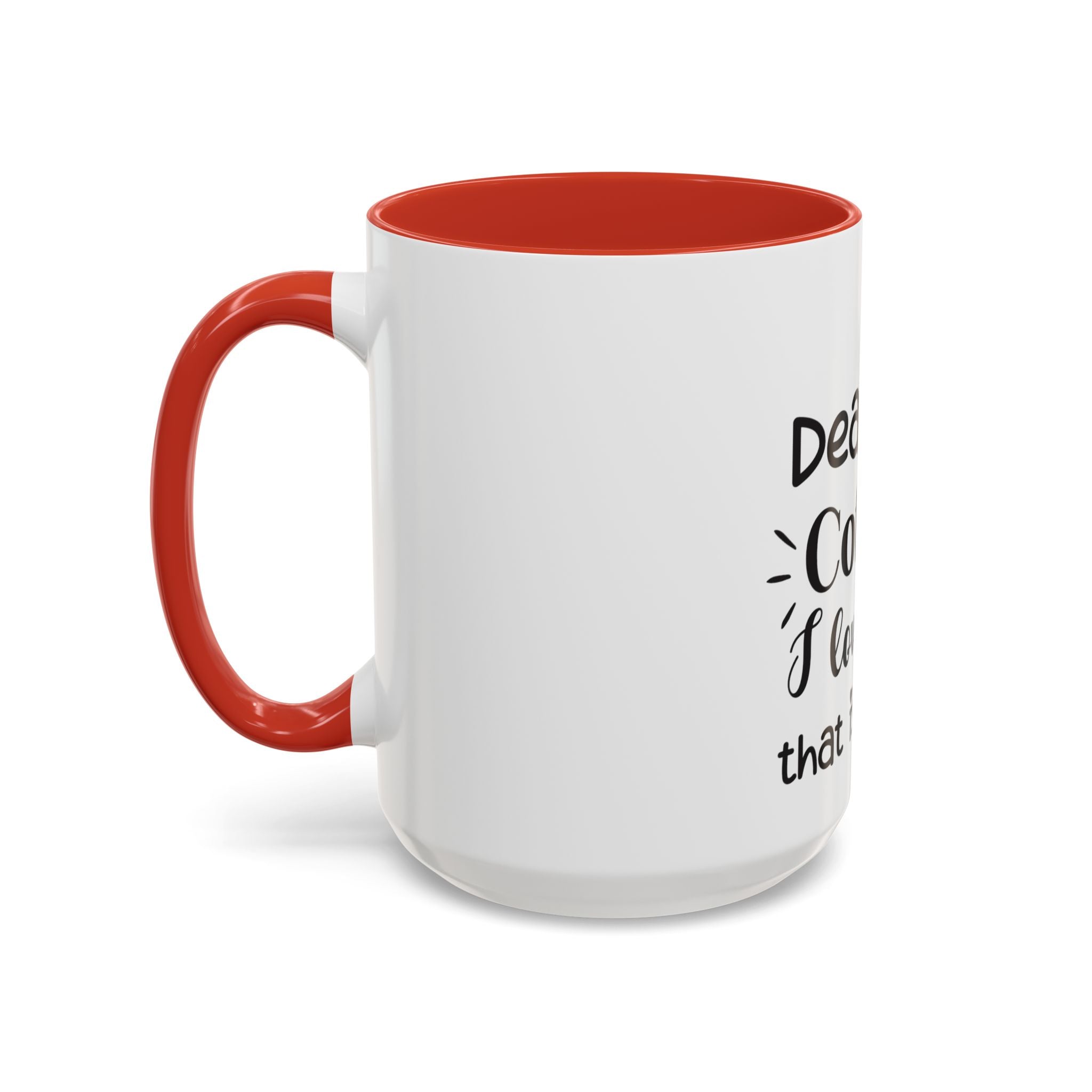 Coffee Mug — "Dear Coffee, I Love You" Accent Ceramic Mug (11/15oz)