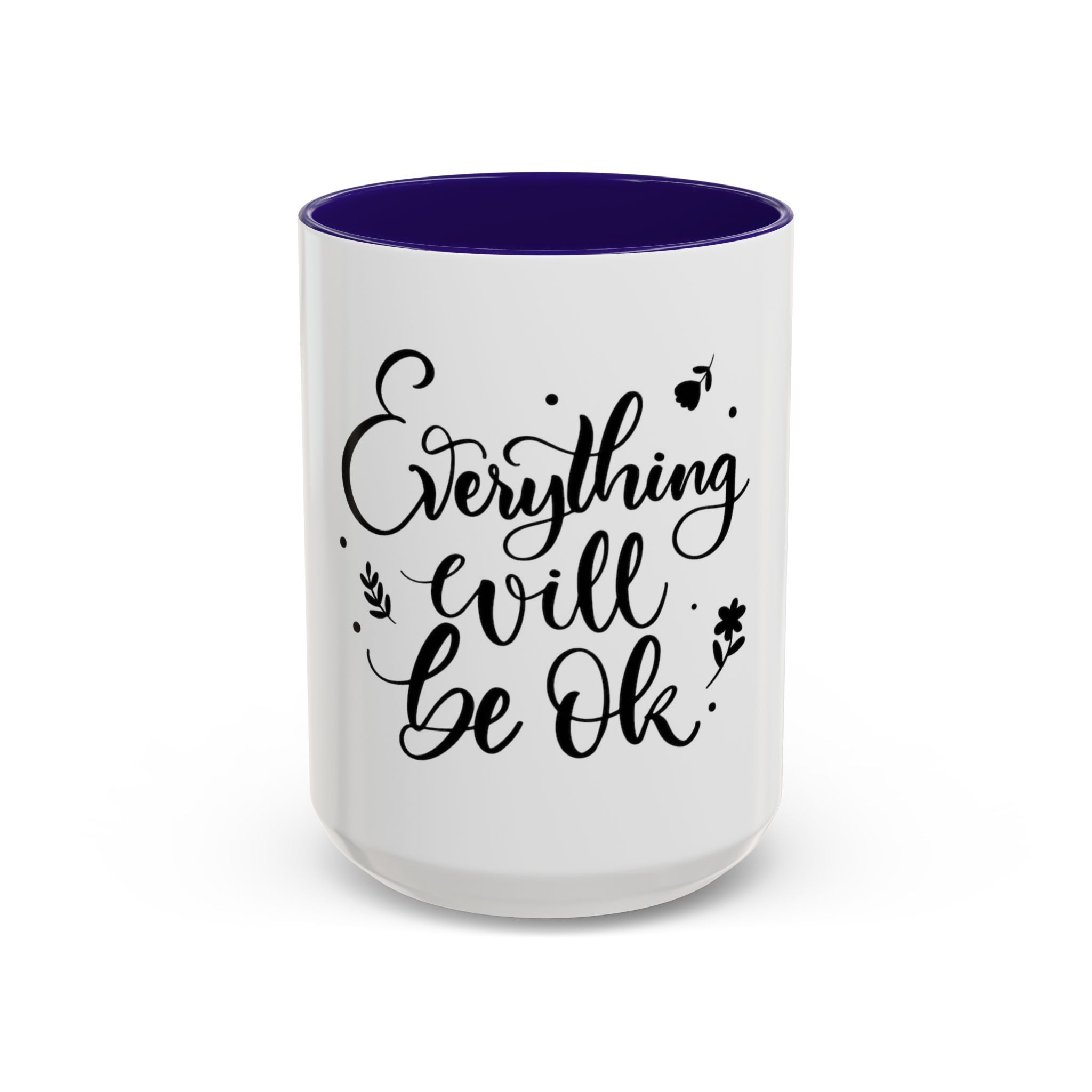 Everything Will Be Ok Mug — Inspirational Coffee Cup (11oz & 15oz)