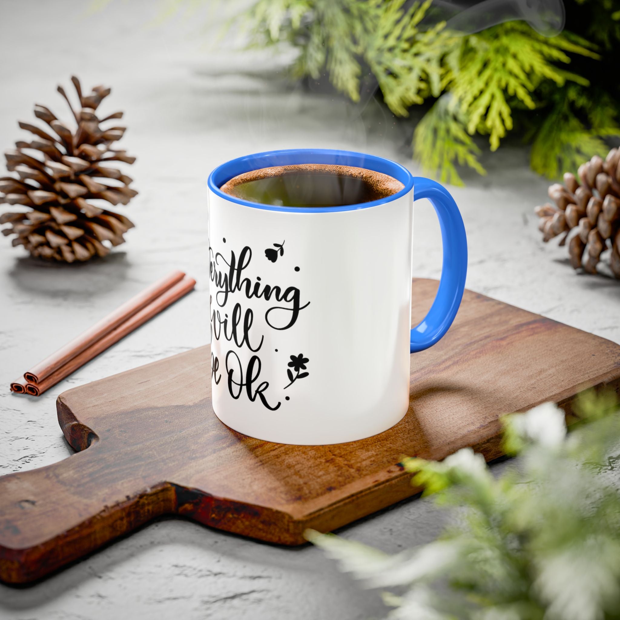 Everything Will Be Ok Mug — Inspirational Coffee Cup (11oz & 15oz)