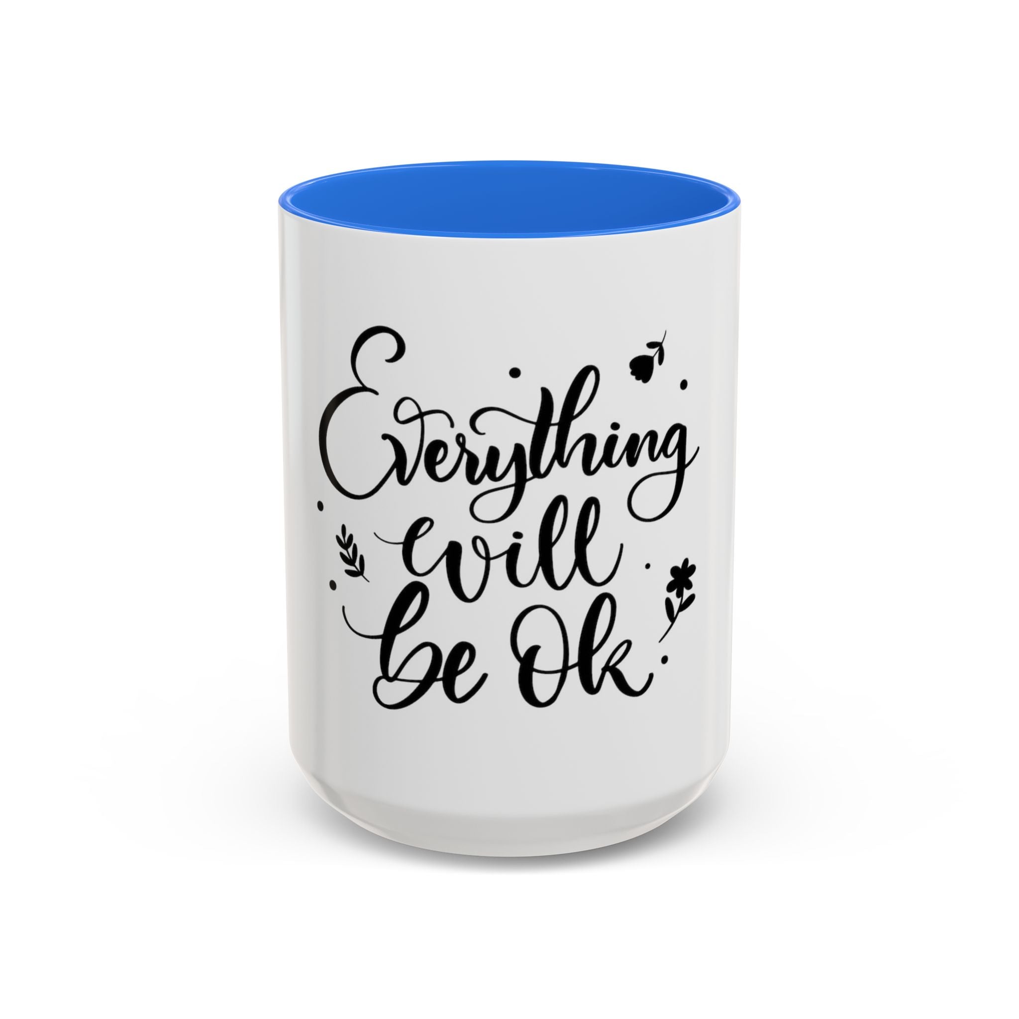 Everything Will Be Ok Mug — Inspirational Coffee Cup (11oz & 15oz)