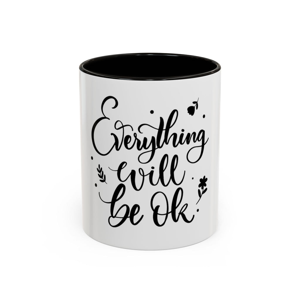 Everything Will Be Ok Mug — Inspirational Coffee Cup (11oz & 15oz)