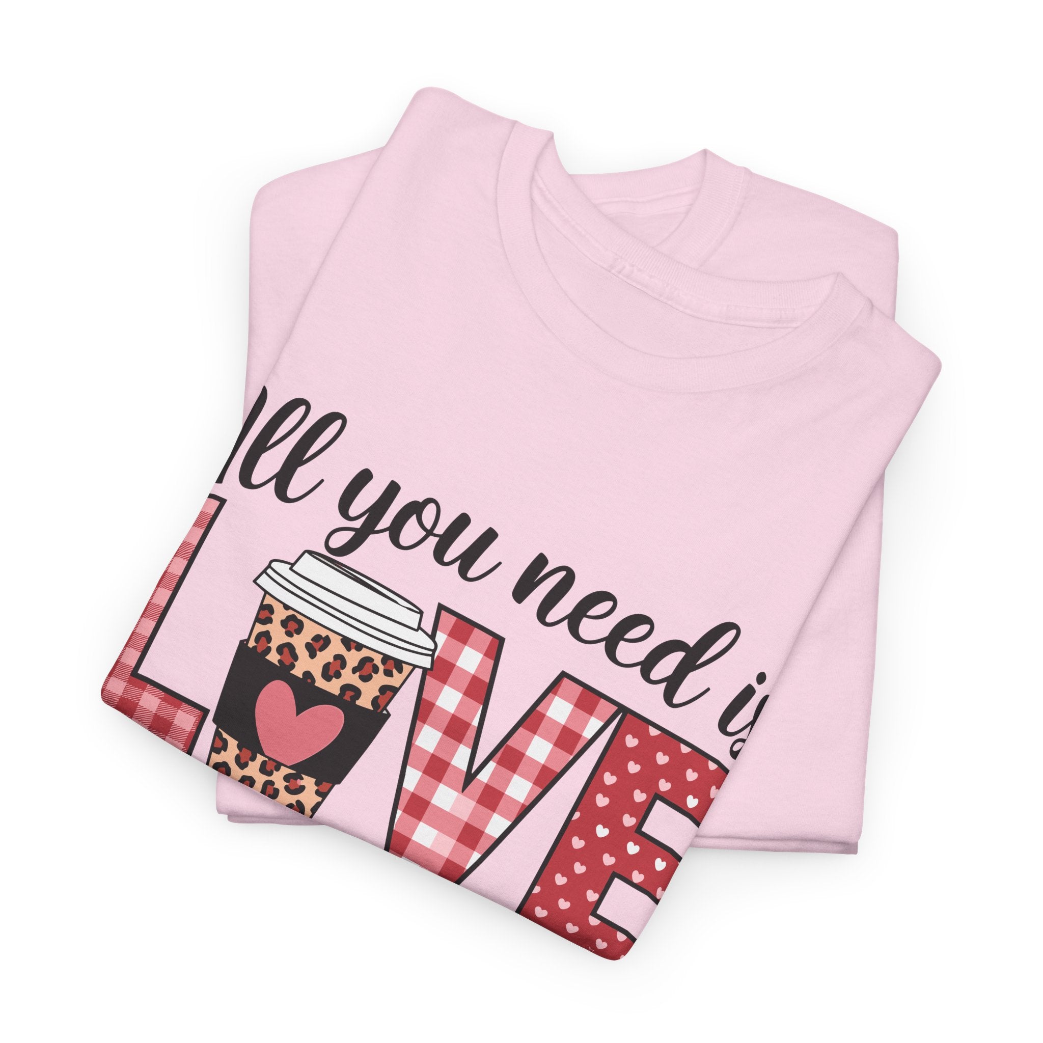 All You Need Is Love and Coffee T-Shirt — Valentine Coffee Tee