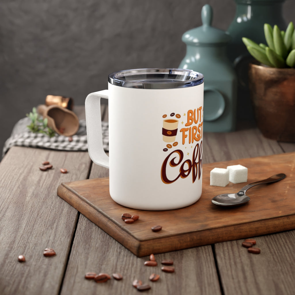 But First Coffee 10oz Insulated Mug — Travel Coffee Tumbler with Lid