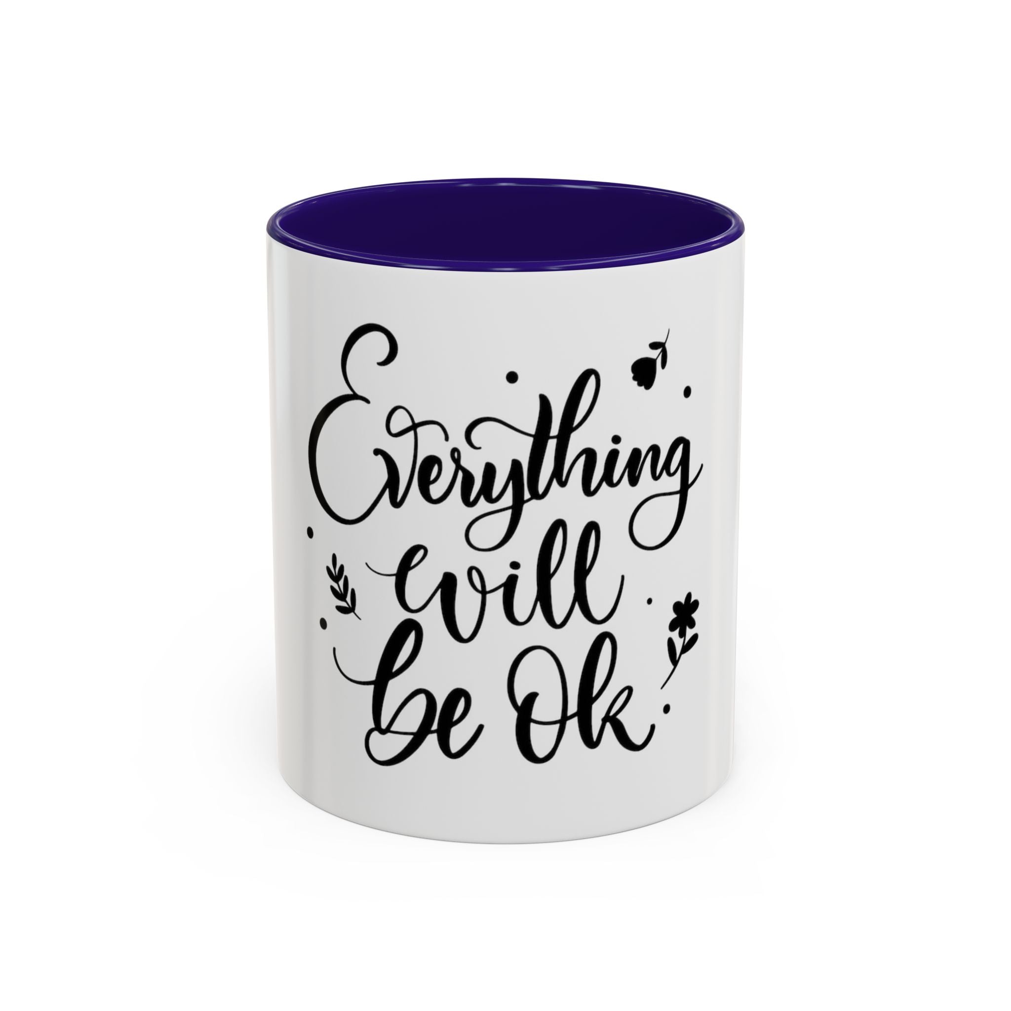 Everything Will Be Ok Mug — Inspirational Coffee Cup (11oz & 15oz)