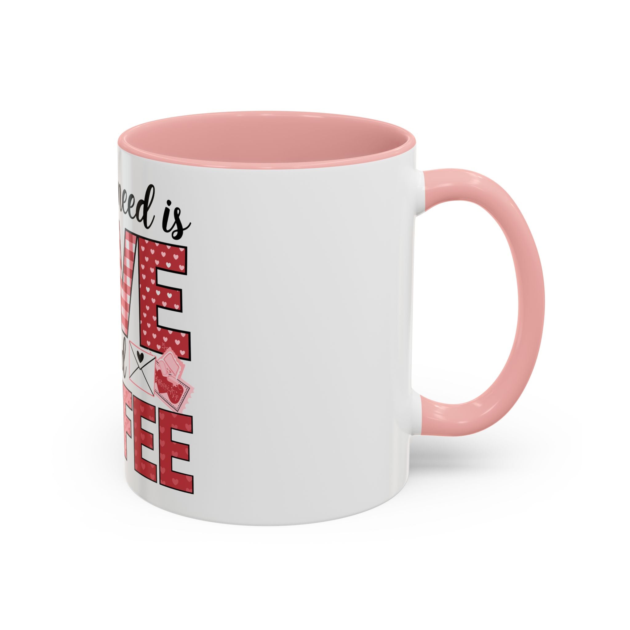All You Need Is Love and Coffee Accent Mug — Valentine’s Day Cute Coffee Cup (11/15oz)