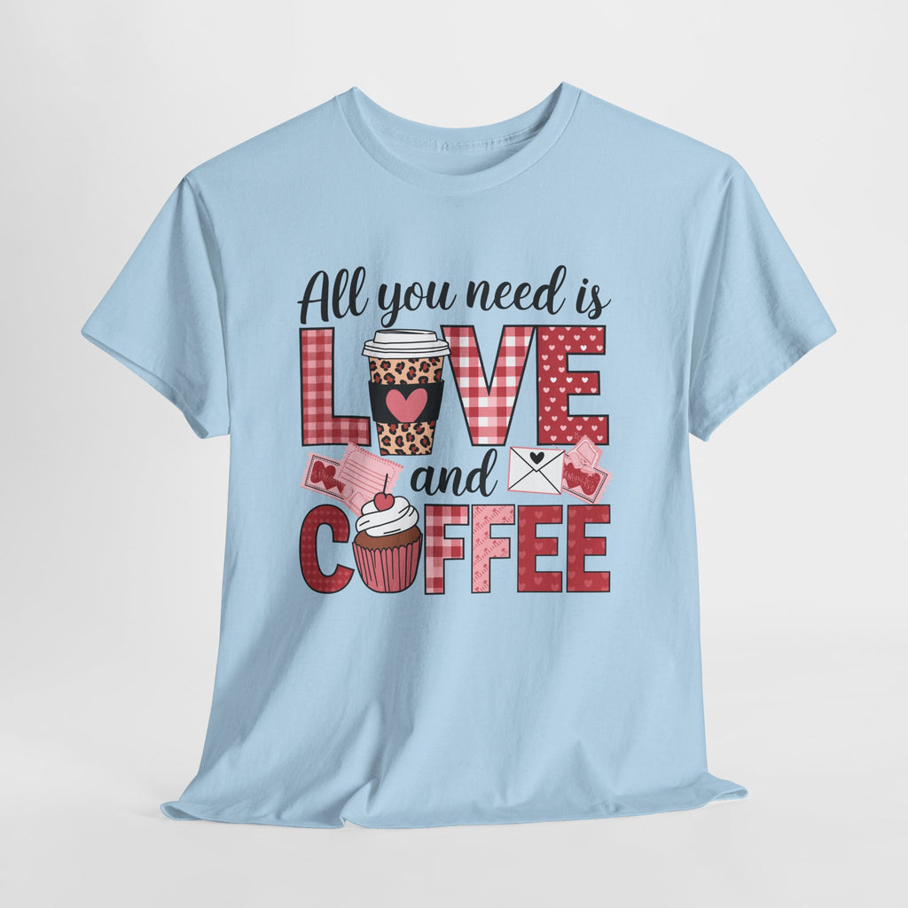 All You Need Is Love and Coffee T-Shirt — Valentine Coffee Tee
